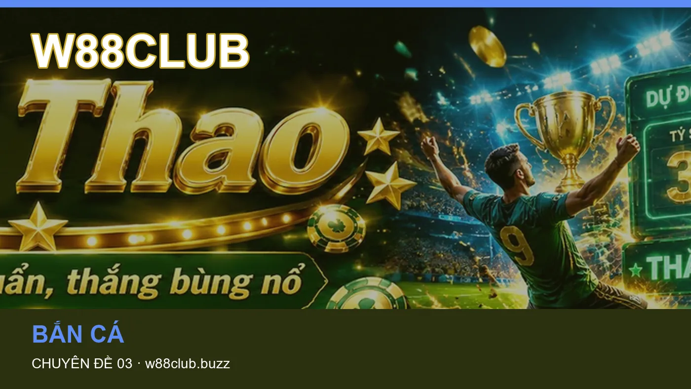 Đối chiếu nguồn và thời điểm cập nhật trong Nổ hũ của W88CLUB